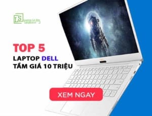 TOP 5 Laptop DELL tầm giá 10 triệu