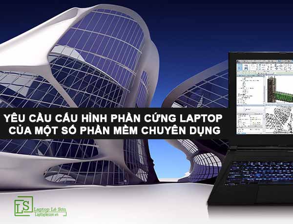 yêu cầu cấu hình phần cứng laptop - laptop Lê Sơn