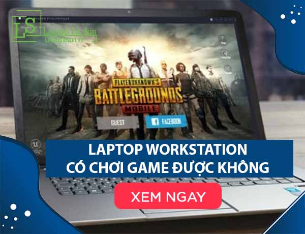 Laptop workstation có chơi game được không laptop lê sơn Laptop Lê Sơn